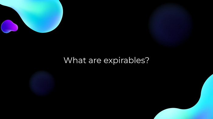 What are expirables