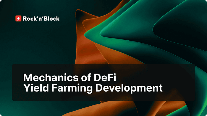 Understanding the Mechanics of DeFi Yield Farming Development