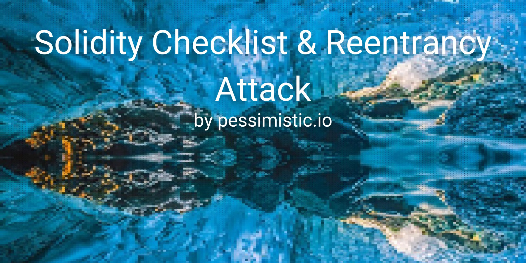 Solidity Checklist & Reentrancy Attack