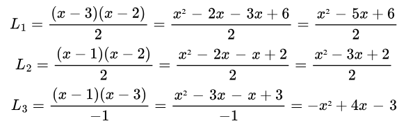 L_1 = \frac{(x-3)(x-2)}{2} = \frac{x² — 2x — 3x + 6}{2} = \frac{x² — 5x + 6}{2} \\ L_2 = \frac{(x-1)(x-2)}{2} = \frac{x² — 2x — x + 2}{2} = \frac{x² -3x + 2}{2} \\ L_3 = \frac{(x-1)(x-3)}{-1} = \frac{x² — 3x — x + 3}{-1} = -x² + 4x — 3