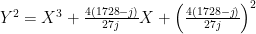 $Y^2 = X^3 + \frac{4(1728 - j)}{27j}X + \left(\frac{4(1728 - j)}{27j}\right)^2$