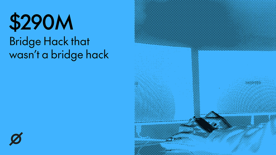 这场价值 2.9 亿美元的 Bridge Hack 其实并不是 Bridge Hack