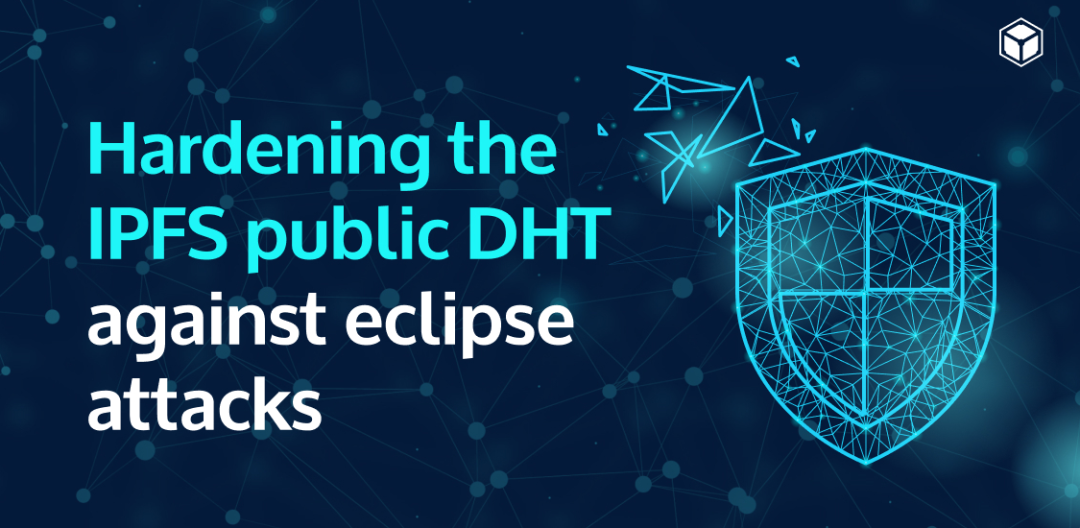 【IPFS周报112】强化公共DHT以抵抗eclipse攻击插图1