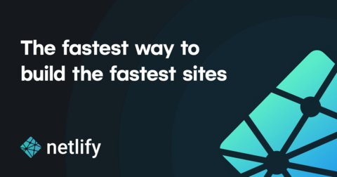 Netlify: Develop & deploy the best web experiences in record time