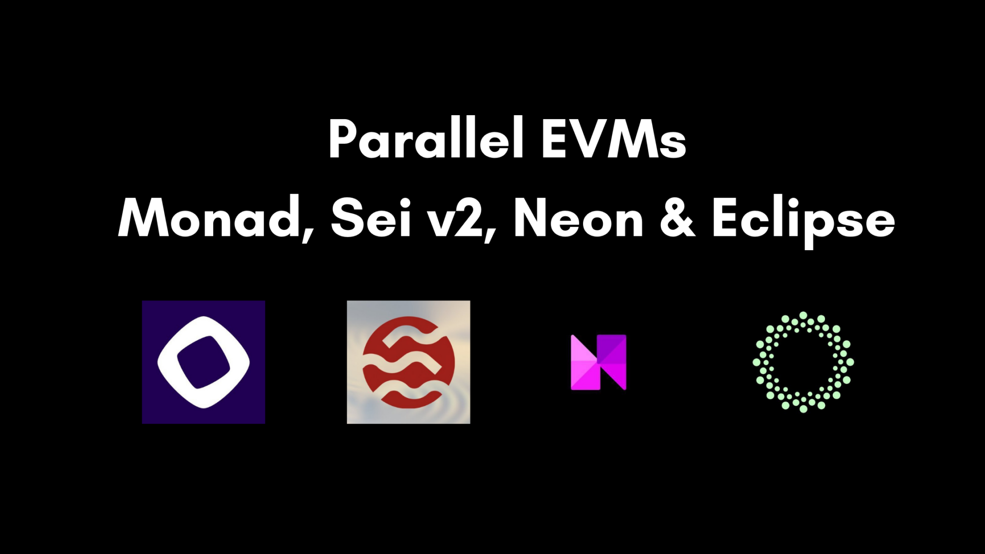 Image 1: Parallel EVMs: Monad, Sei v2, Neon & Eclipse